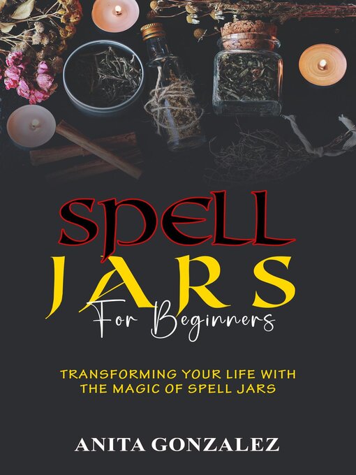 Title details for Spell Jars for Beginners by Anita Gonzalez - Available